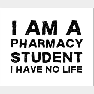 I am a pharmacy student I have no life Posters and Art